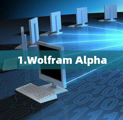 1.Wolfram Alpha 1.Wolfram Alpha