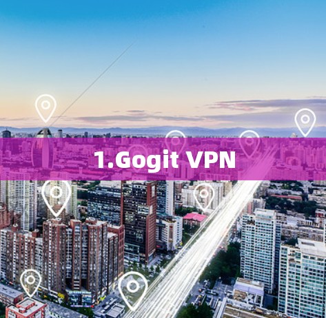 1.Gogit VPN 1.Gogit VPN