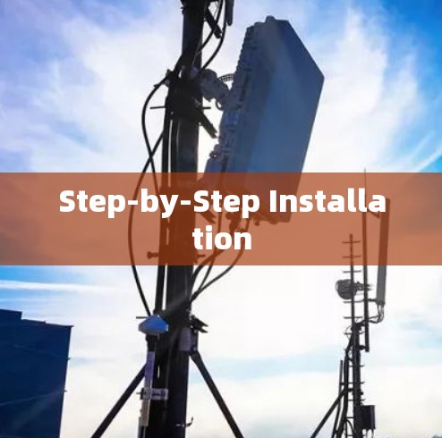 Step-by-Step Installation Step-by-Step Installation